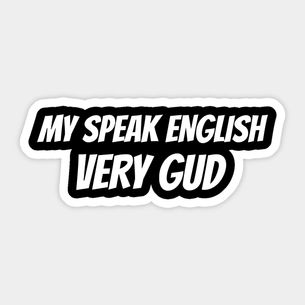 My speak english very gud, Nonsense Sticker by ILT87